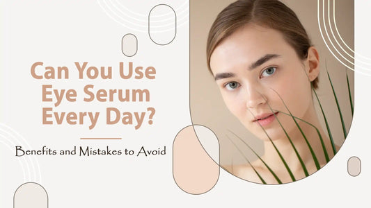 Can You Use Eye Serum Every Day Benefits and Mistakes to Avoid